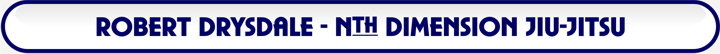 Robert Drysdale Title Header - Nth Dimension Jiu-Jitsu DVD Instructional Series For Mastering The Art Of Brazilian Jiu-Jitsu