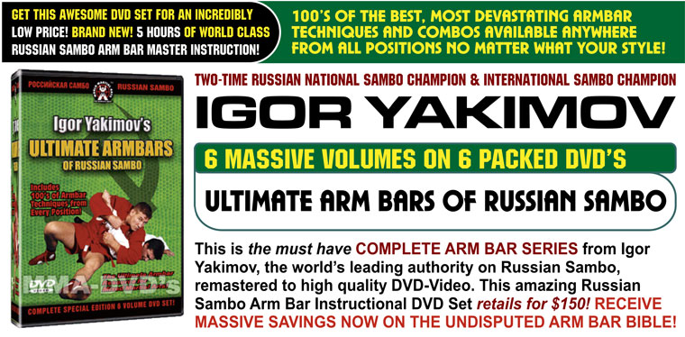Igor Yakimov Ultimate Armbars Of Russian Sambo Instructional DVD Set for Mixed Martial Arts