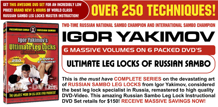 Igor Yakimov Ultimate Leg Locks Of Russian Sambo Instructional DVD Set for Mixed Martial Arts